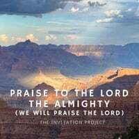 Praise to the Lord the Almighty (We Will Praise the Lord)